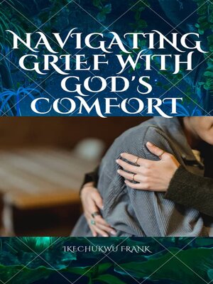 cover image of NAVIGATING GRIEF WITH GOD'S COMFORT